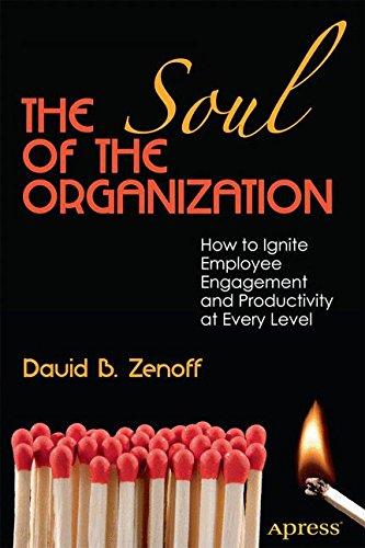 The Soul of the Organization: How to Ignite Employee Engagement and Productivity at Every Level