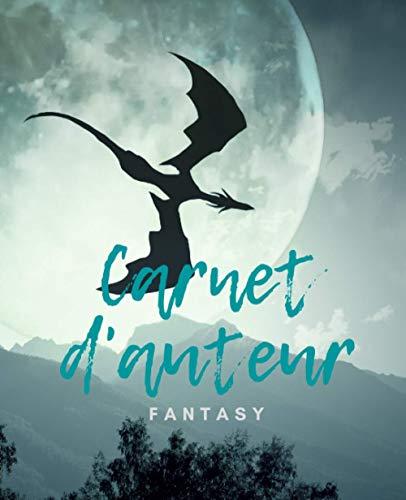 Carnet d'auteur : fantasy: Un outil concret et pratique au service des romancier.es. (Carnet d'auteur, préparez facilement l'écriture de votre roman)