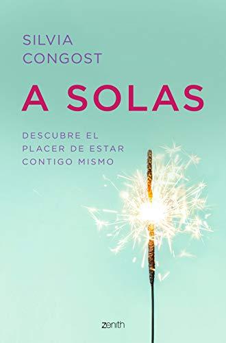 A solas: Descubre el placer de estar contigo mismo (Autoayuda y superación)