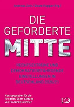 Die geforderte Mitte: Rechtsextreme und demokratiegefährdende Einstellungen in Deutschland 2020/21