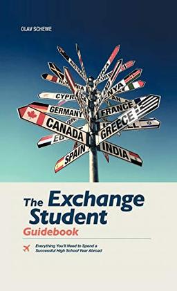 The Exchange Student Guidebook: Everything You'll Need to Spend a Successful High School Year Abroad