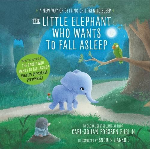 The Little Elephant Who Wants to Fall Asleep: A New Way of Getting Children to Sleep