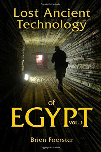 Lost Ancient Technology Of Egypt: Volume 2