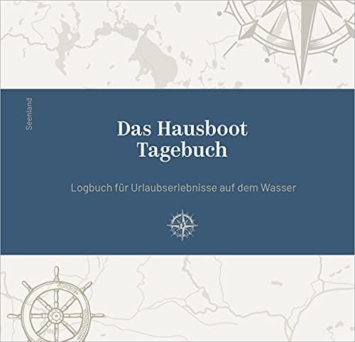 Das Hausboot Tagebuch: Logbuch für Urlaubserlebnisse auf dem Wasser