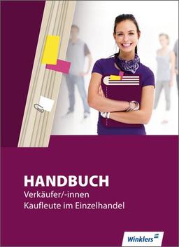 Handbuch für Verkäufer / -innen, Kaufleute im Einzelhandel: Handbuch Verkäufer / -innen, Kaufleute im Einzelhandel: Schülerbuch, 5., überarbeitete und erweiterte Auflage, 2012