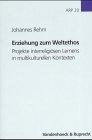 Erziehung zum Weltethos. Projekte interreligiösen Lernens in multikulturellen Kontexten