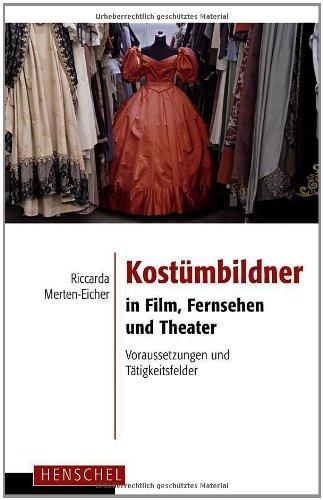 Kostümbildner in Film, Fernsehen und Theater: Voraussetzungen und Tätigkeitsfelder