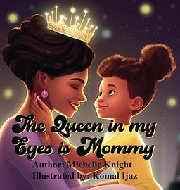 The Queen in my Eyes is Mommy