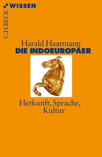 Die Indoeuropäer: Herkunft, Sprache, Kultur