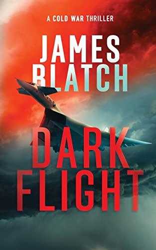 Dark Flight: a Cold War military aviation thriller: A Cold War thriller