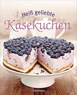 Heiß geliebte Käsekuchen. Die besten Backrezepte - vom Klassiker bis zum Cheesecake