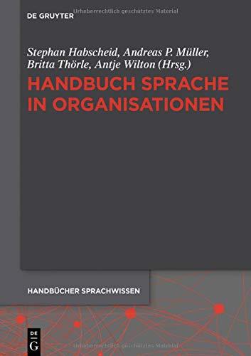 Handbuch Sprache in Organisationen (Handbücher Sprachwissen (HSW), Band 14)