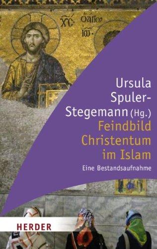 Feindbild Christentum im Islam: Eine Bestandsaufnahme (HERDER spektrum)