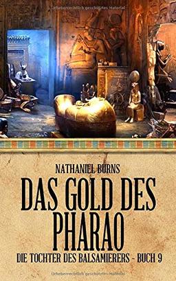 Das Gold des Pharao (Die Tochter des Balsamierers, Band 9)