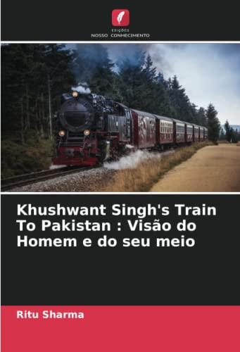 Khushwant Singh's Train To Pakistan : Visão do Homem e do seu meio