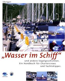 Wasser im Schiff: Ein Handbuch für Chartercrews und Yachtskipper