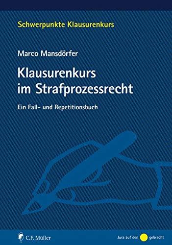 Klausurenkurs im Strafprozessrecht: Ein Fall- und Repetitionsbuch (Schwerpunkte Klausurenkurs)