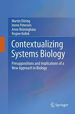 Contextualizing Systems Biology: Presuppositions and Implications of a New Approach in Biology