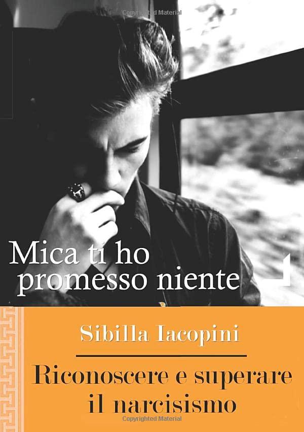 Mica ti ho promesso niente: Riconoscere e superare il narcisismo