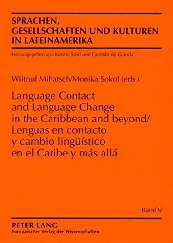 Lenguas en contacto y cambio lingüístico en el Caribe y más allá- Language Contact and Language Change in the Caribbean and Beyond (Sprachen, ... sociedades y culturas en Latinoamérica)