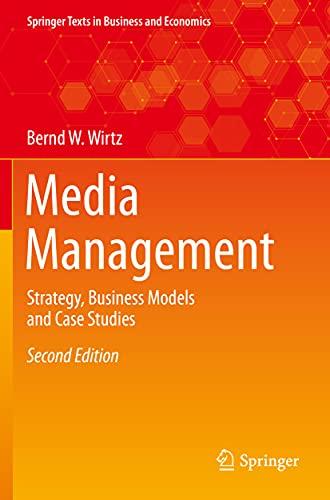 Media Management: Strategy, Business Models and Case Studies (Springer Texts in Business and Economics)