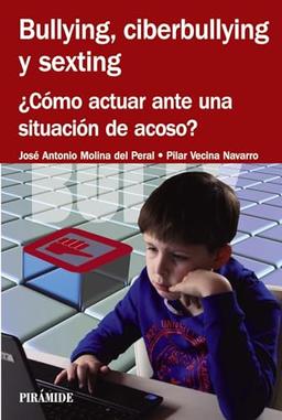 Bullying, ciberbullying y sexting: ¿Cómo actuar ante una situación de acoso? (Manuales prácticos)