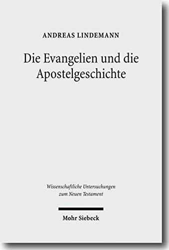 Die Evangelien und die Apostelgeschichte: Studien zu ihrer Theologie und zu ihrer Geschichte (Wissenschaftliche Untersuchungen zum Neuen Testament)