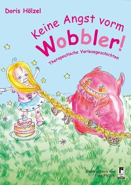 Keine Angst vorm Wobbler!: Therapeutische Vorlesegeschichten