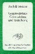 Gegenwärtiges Geistesleben und Erziehung: 14 Vorträge, Ilkley/England 1923 (Rudolf Steiner Taschenbücher aus dem Gesamtwerk)