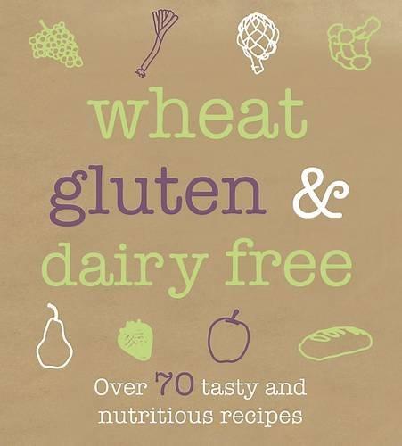 Wheat, Gluten & Dairy Free (Recipe Book)