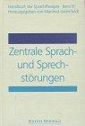 Handbuch der Sprachtherapie, 8 Bde., Bd.6, Zentrale Sprachstörungen und Sprechstörungen