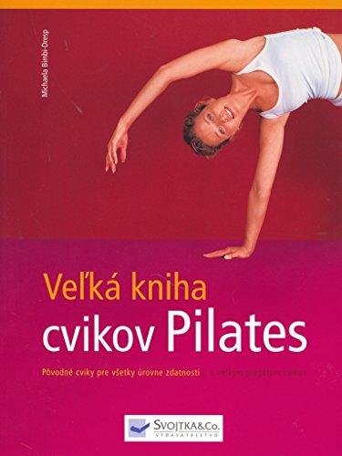 Veľká kniha cvikov Pilates: Pôvodné cviky pre všetky úrovne zdatnosti (2007)