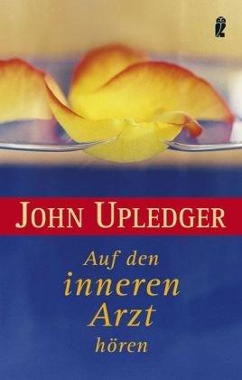 Auf den inneren Arzt hören: Eine Einführung in die Craniosacral-Arbeit