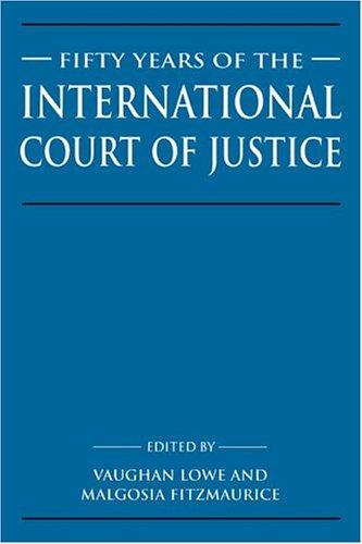 Fifty Years of the International Court of Justice: Essays in Honour of Sir Robert Jennings