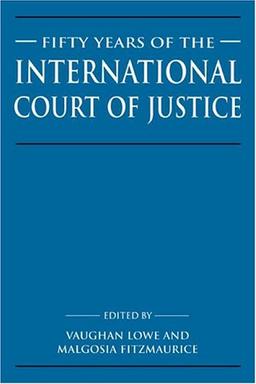 Fifty Years of the International Court of Justice: Essays in Honour of Sir Robert Jennings