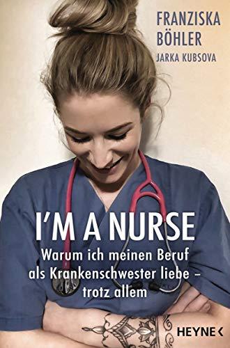 I'm a Nurse: Warum ich meinen Beruf als Krankenschwester liebe – trotz allem