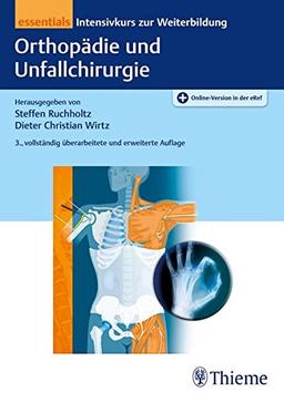 Orthopädie und Unfallchirurgie essentials: Intensivkurs zur Weiterbildung