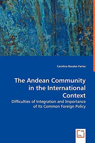 The Andean Community in the International Context: Difficulties of Integration and Importance of Its Common Foreign Policy