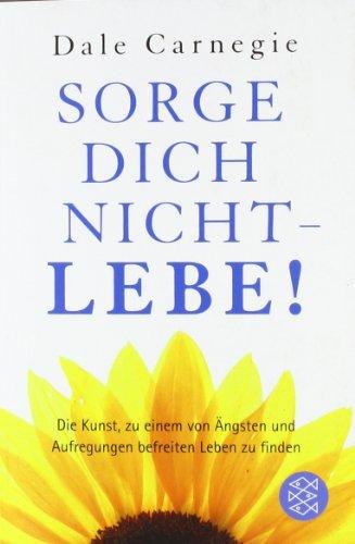 Sorge dich nicht - lebe!