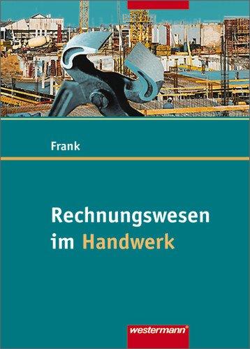 Rechnungswesen im Handwerk: Schülerbuch, 6. Auflage, 2011