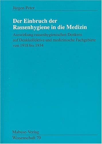 Der Einbruch der Rassenhygiene in die Medizin (Mabuse-Verlag Wissenschaft)