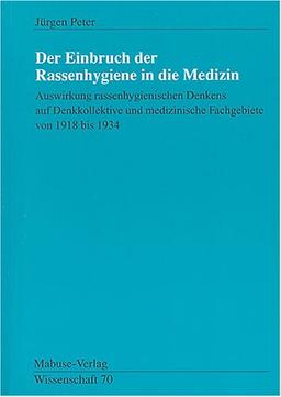 Der Einbruch der Rassenhygiene in die Medizin (Mabuse-Verlag Wissenschaft)