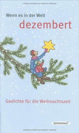 Wenn es in der Welt dezembert: Gedichte für die Weihnachtszeit: Gedichte zur Weihnachtszeit