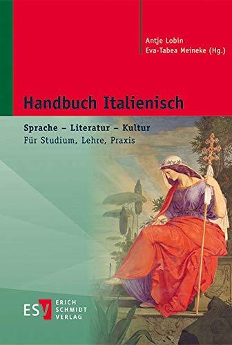 Handbuch Italienisch: Sprache – Literatur – Kultur. Für Studium, Lehre, Praxis