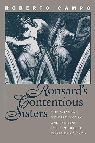 Ronsard's Contentious Sisters: The Paragone between Poetry and Painting in the Works of Pierre de Ronsard (NORTH CAROLINA STUDIES IN THE ROMANCE LANGUAGES AND LITERATURES)