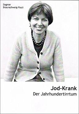 Jod-Krank: Der Jahrhundertirrtum