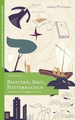 Beffchen, Bibel, Butterkuchen: Expedition ins evangelische Leben