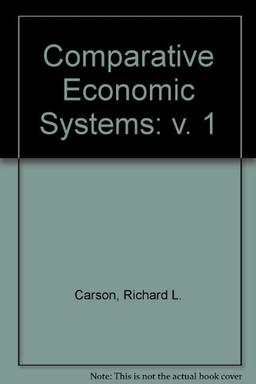 Carson, R: Comparative Economic Systems: v. 1