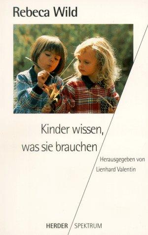 Kinder wissen, was sie brauchen.