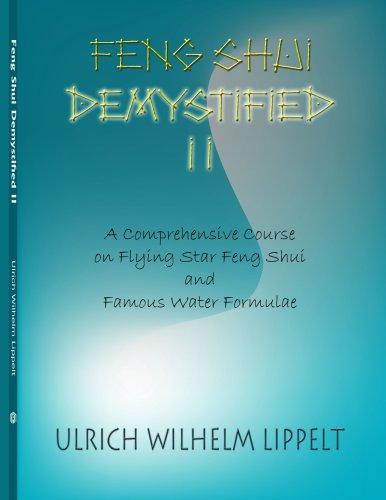 Feng Shui Demystified II: A Comprehensive Course on Flying Star Feng Shui and Famous Water Formulae